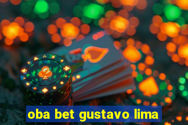 oba bet gustavo lima